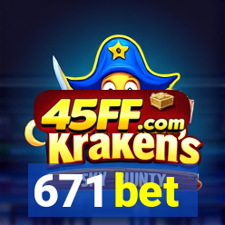 671 bet